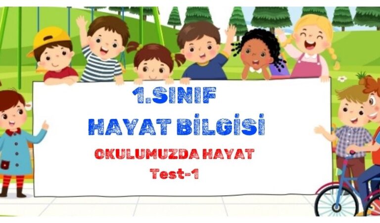 1.Sınıf HAYAT BİLGİSİ-Okulumuzda Hayat-Test 1