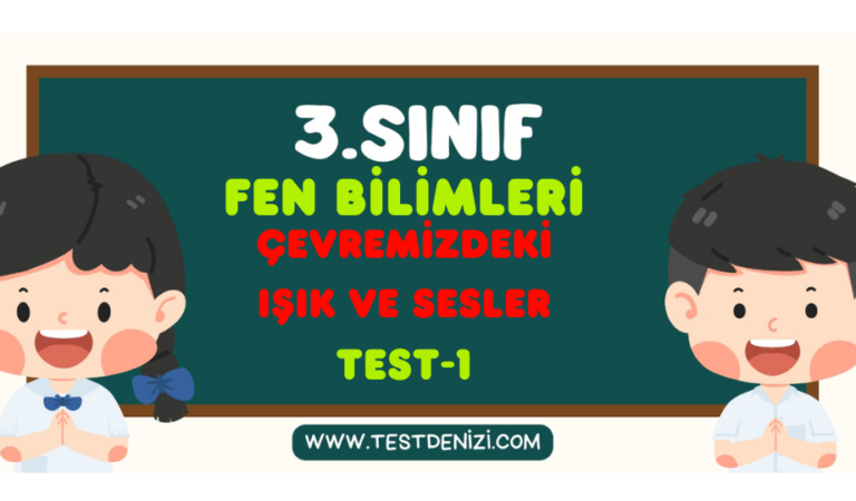 3.Sınıf FEN BİLİMLERİ- Çevremizdeki Işık ve Sesler-Test 1