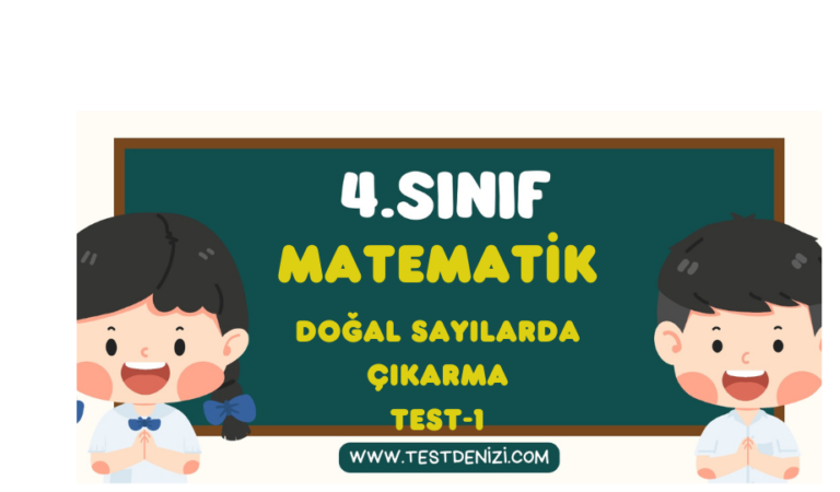 4.Sınıf MATEMATİK-Doğal Sayılarda Çıkarma-Test 1