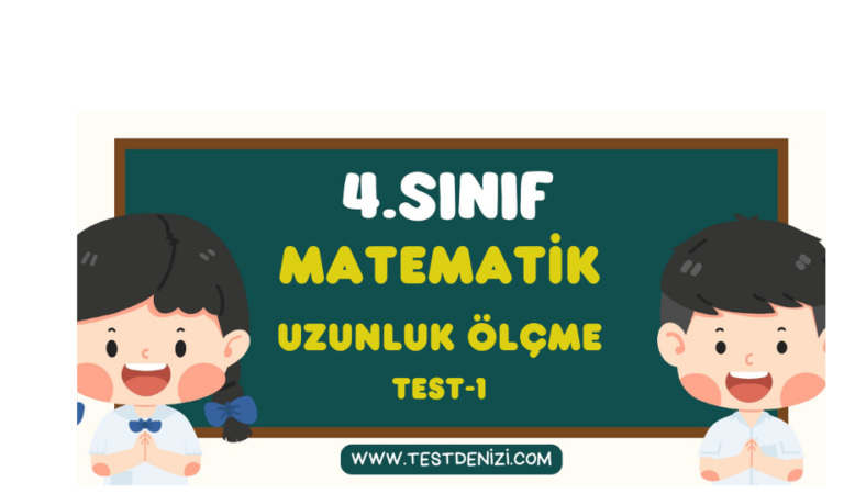 4.Sınıf MATEMATİK-Uzunluk Ölçme-Test 1
