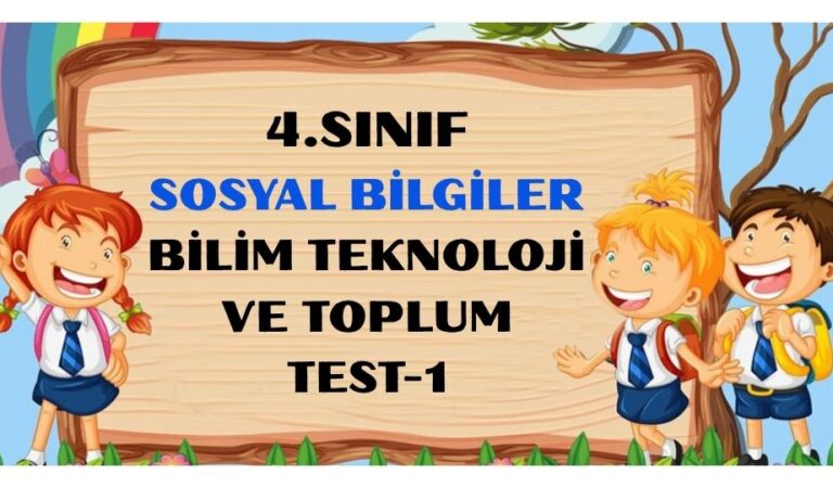 4.SINIF SOSYAŞ BİLGİLER BİLİM TEKNOLOJİ VE TOPLUM TEST 1