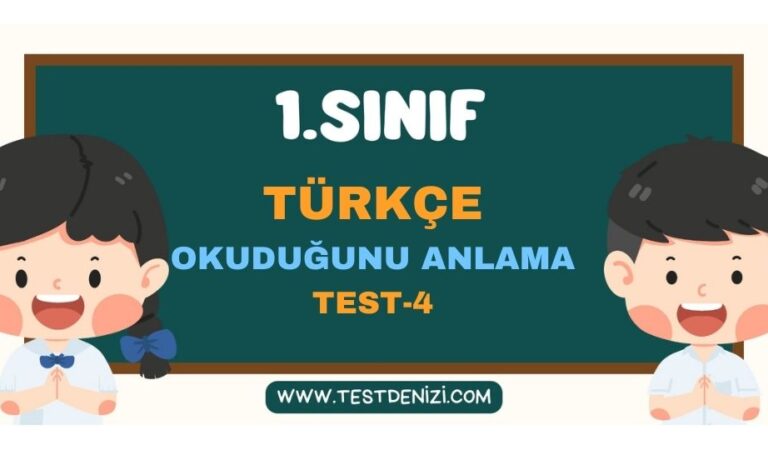 1.SINIF TÜRKÇE OKUDUĞUNU ANLAMA TEST 4