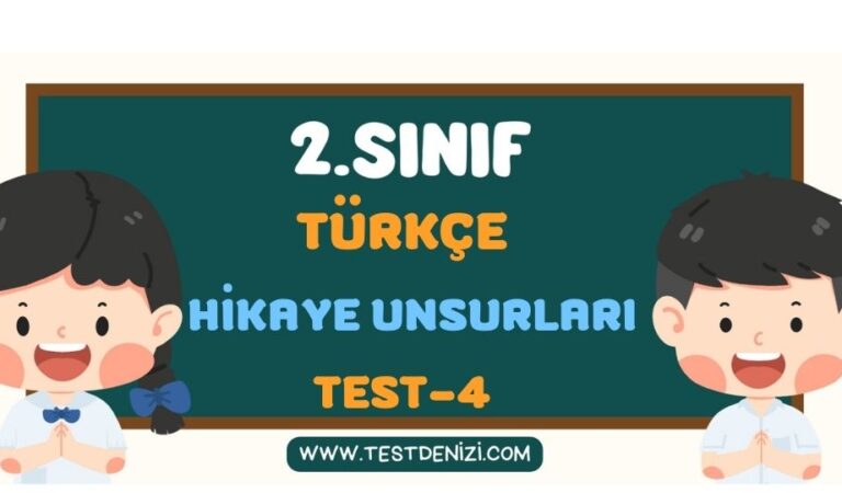 2.SINIF TÜRKÇE HİKAYE UNSURLARI TEST 4