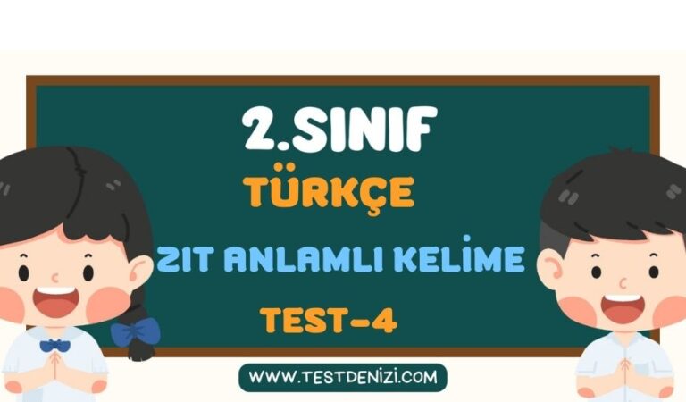 2.SINIF TÜRKÇE ZIT ANLAMLI SÖZCÜK TEST 4