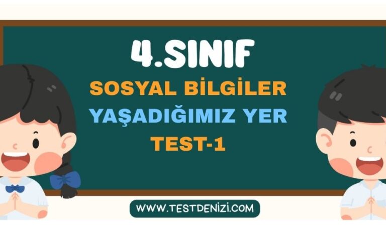 4.SINIF SOSYAL BİLGİLER YAŞADIĞIMIZ YER TEST 1