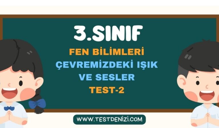 3.SINIF FEN BİLİMLERİ ÇEVREMİZDEKİ IŞIK VE SESLER TEST 2